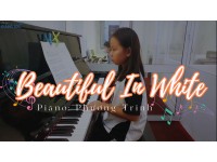 Beautiful in white piano cover | Phương Trinh | Lớp nhạc Giáng Sol Quận 12
